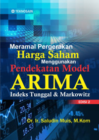 Meramal Pergerakan Harga Saham Menggunakan Pendekatan Model ARIMA Indeks Tunggal & Markowitz Edisi 2