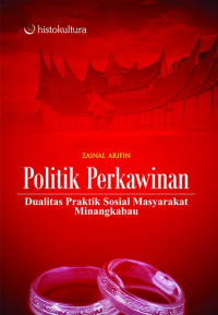 Politik Perkawinan; Dualitas Praktik Sosial Masyarakat Minangkabau