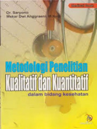 Metodologi penelitian kualitatif dan kuantitatif dalam bidang kesehatan