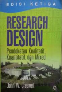 Research Design: Pendekatan Kualitatif, Kuantitatif, dan Mixed (Edisi Ketiga)