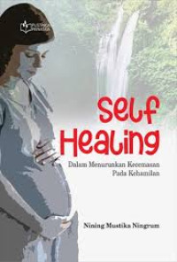 Self Healing; Dalam Menurunkan Kecemasan Pada Kehamilan