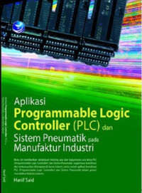 Aplikasi pemrograman logic controller (PLC) dan sistem pneumatik pada manufaktur industri