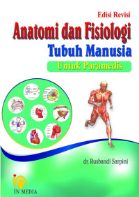 Anatomi dan Fisiologi Tubuh Manusia untuk Paramedis (Edisi Revisi)