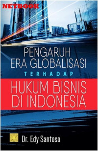 Pengaruh era globalisasi terhadap hukum bisnis di indonesia