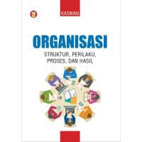 Organisasi struktur, perilaku, proses, dan hasil