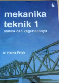 MEKANIKA TEKNIK I STATIKA DAN KEGUNAANYA