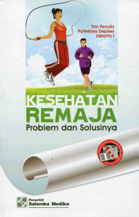 Kesehatan remaja: problem dan solusinya