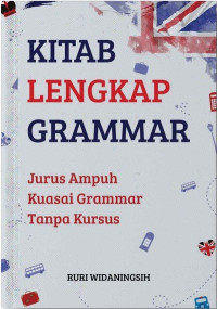 Kitab Lengkap Grammar : Jurus Ampuh Kuasai Grammar Tanpa Kursus