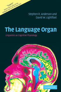 The Language Organ : Linguistics as Cognitive Physiology