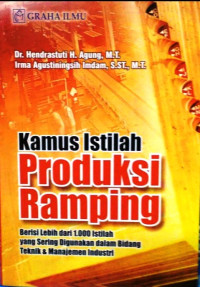 Kamus Istilah Produksi Ramping; Berisi Lebih dari 1.000 Istilah yang Sering Digunakan dalam Bidang Teknik & Manajemen Industri