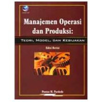 Manajemen operasi dan produksi: teori,  model, dan kebijakan