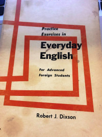 Practice Exercises in Everyday English (for advanced foreign student)