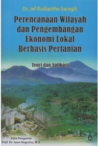 Perencanaan Wilayah Dan Pengembangan Ekonomi Lokal Berbasis Pertanian: Teori dan Aplikasi