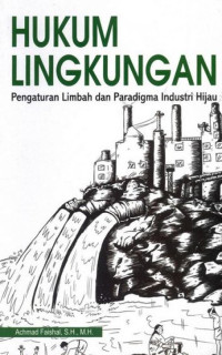 Hukum Lingkungan : Pengaturan limbah dan paradigma industri hijau