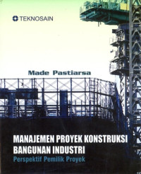 Manajemen Proyek Konstruksi Bangunan Industri; Perspektif Pemilik Proyek