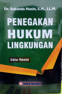 Penegakan hukum lingkungan edisi revisi