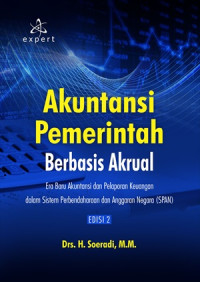 Akuntansi Pemerintah Berbasis Akrual Edisi 2; Era Baru Akuntansi dan Pelaporan Keuangan dalam Sistem Perbendaharaan dan Anggaran Negara (SPAN) Edisi 2