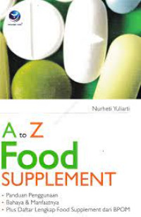 A to z food supplement: panduan penggunaannya, bahaya & manfaatnya, plus daftar lengkap food supplement dari BPOM