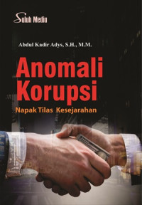 Anomali Korupsi; Napak Tilas Kesejarahan