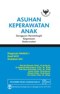 Asuhan keperawatan anak : gangguan hematologik keganasan kedaruratan ( Diagnosis NANDA-I, Hasil NOC, Tindakan NIC )