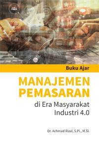 Buku Ajar Manajemen Pemasaran Di Era Masyarakat Industri 4.0