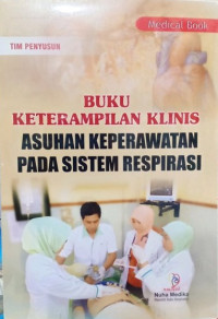 Buku Ketrampilan Klinis Asuhan Keperawatan Sistem Respirasi