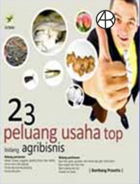 23 peluang usaha top bidang agribisnis: Panduan sukses menjadi farmpreneur unggulan