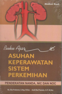 Buku Ajar Asuhan Keperawatan Sistem Perkemihan : pendekatan nanda, nic dan noc