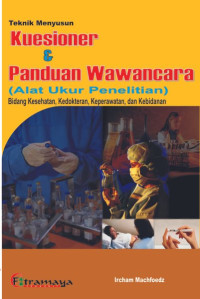 Teknik menyusun kuesioner & panduan wawancara ( alat ukur penelitian ) : bidang kesehatan, kedokteran, keperawatan, dan kebidanan