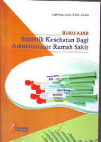 Buku ajar statistik kesehatan bagi administrator rumah sakit