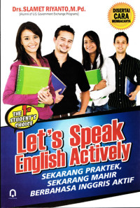 Let's speak english actively: sekarang praktek, sekarang mahir berbahasa inggris aktif