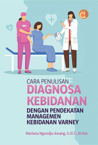 Cara penulisan diagnosa kebidanan dengan pendekatan managemen kebidanan varney