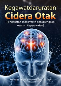 Kegawatdaruratan Cidera Otak (Pendekatan Teori Praktis dan Dilengkapi Asuhan Keperawatan)