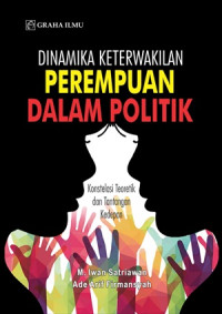 Dinamika Keterwakilan Perempuan Dalam Politik; Konstelasi Teoretik dan Tantangan Kedepan