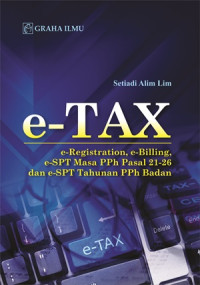 e-Tax; e-Registration, e-Billing, e-SPT Masa PPh Pasal 21-26 dan e-SPT Tahunan PPh