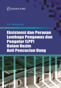 Eksistensi dan Peranan Lembaga Pengawas dan Pengatur (LPP) dalam Rezim Anti Pencucian Uang