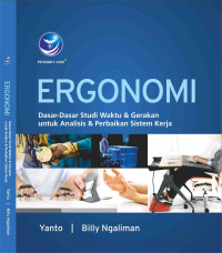 Ergonomi: Dasar-dasar Studi Waktu dan Gerakan Untuk Analisis dan Perbaikan Sistem Kerja