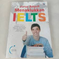 Jurus Ampuh Menaklukkan IELTS : Di Lengkapi Contoh Soal Latihan dan Ribuan Halaman Ebook dan Ratusan Audio Latihan IELTS