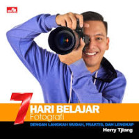 7 hari Belajar Fotografi dengan Langkah Mudah, Praktis, dan Lengkap