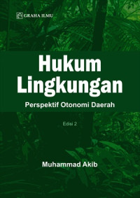 Hukum Lingkungan Edisi 2; Perspektif Otonomi Daerah