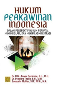 Hukum perkawinan indonesia dalam persepektif hukum perdata, hukum islam, dan hukum administrasi