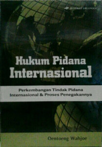 Hukum Pidana Internasional perkembangan tindak pidana internasional & proses penegakannya