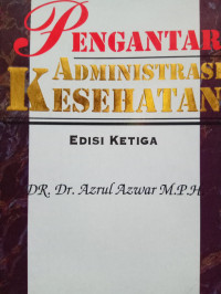 Pengantar Administrasi Kesehatan (Edisi 3)