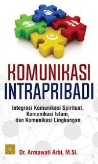 Komunikasi Intrapribadi : Intregasi Komunikasi Spiritual, Komunikasi Islam, dan Komunikasi Lingkungan