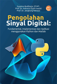 Image of Pengolahan Sinyal Digital: Fundamental, Implementasi dan Aplikasi Menggunakan Python dan Matlab