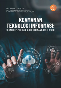 Image of Keamanan Teknologi Informasi: Strategi Pemulihan, Audit, dan Manajemen Risiko