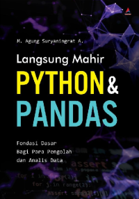 Image of LANGSUNG MAHIR PYTHON & PANDAS : Fondasi Dasar Bagi Para Pengolah dan Analis Data