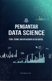 Image of Pengantar Data Science: Teori, Teknik, dan Aplikasinya di Era Digital