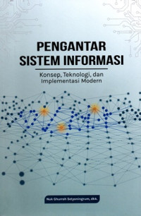 Image of PENGANTAR SISTEM INFORMASI : Konsep, Teknologi, dan Implementasi Modern