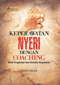 Keperawatan nyeri dengan coaching model pengelolaan nyeri berbasis kenyamanan